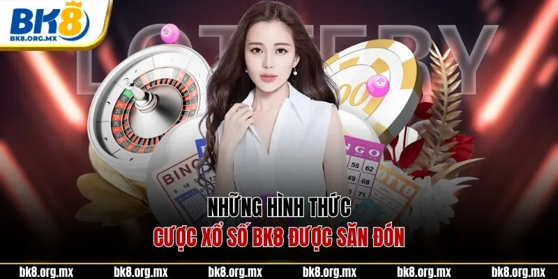 Những hình thức cược xổ số BK8 được săn đón